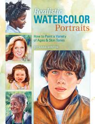 Icon image Realistic Watercolor Portraits: How to Paint a Variety of Ages and Ethnicities