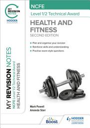 Icon image My Revision Notes: NCFE Level 1/2 Technical Award in Health and Fitness, Second Edition