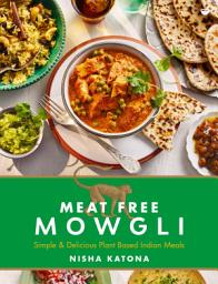 Icon image Meat Free Mowgli: Simple & Delicious Plant-Based Indian Meals