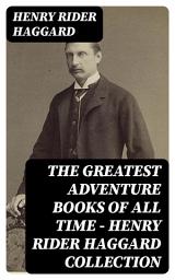 Icon image The Greatest Adventure Books of All Time - Henry Rider Haggard Collection