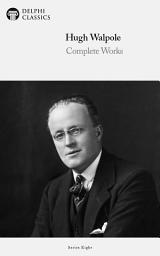 Icon image Delphi Complete Works of Hugh Walpole (Illustrated)