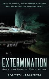 Icon image Extermination (Space Agent Jonathan Bartell Book 3): Science Fiction Crime Mystery