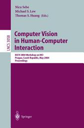 Icon image Computer Vision in Human-Computer Interaction: ECCV 2004 Workshop on HCI, Prague, Czech Republic, May 16, 2004, Proceedings