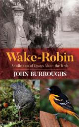 Icon image Wake-Robin: A Collection of Essays About the Birds