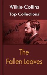 Icon image The Fallen Leaves: Wilkie Collins Top Collections