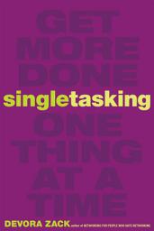 Icon image Singletasking: Get More Done—One Thing at a Time