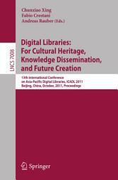 Icon image Digital Libraries: For Cultural Heritage, Knowledge Dissemination, and Future Creation: 13th International Conference on Asia-Pacific Digital Libraries, ICADL 2011, Beijing, China, October 24-27, 2011, Proceedings