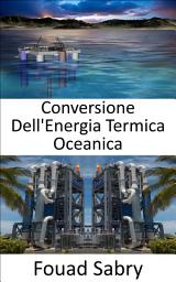 Icon image Conversione Dell'Energia Termica Oceanica: Dalle differenze di temperatura tra le acque superficiali e profonde dell'oceano