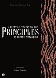 Icon image A Treatise Concerning the Principles of Human Knowledge