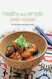 Icon image Healthy and Simple Asian Recipes: For Delicious Everyday Meals