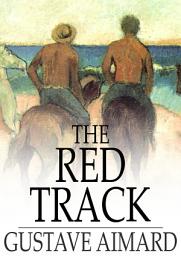 Icon image The Red Track: A Story of Social Life in Mexico