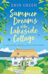 Icon image Summer Dreams at the Lakeside Cottage: An uplifting read of fresh starts and warm friendship!