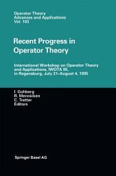 Icon image Recent Progress in Operator Theory: International Workshop on Operator Theory and Applications, IWOTA 95, in Regensburg, July 31–August 4,1995