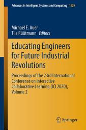 Icon image Educating Engineers for Future Industrial Revolutions: Proceedings of the 23rd International Conference on Interactive Collaborative Learning (ICL2020), Volume 2