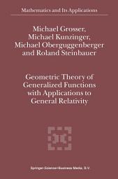 Icon image Geometric Theory of Generalized Functions with Applications to General Relativity