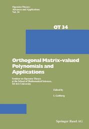 Icon image Orthogonal Matrix-valued Polynomials and Applications: Seminar on Operator Theory at the School of Mathematical Sciences, Tel Aviv University