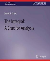 Icon image The Integral: A Crux for Analysis