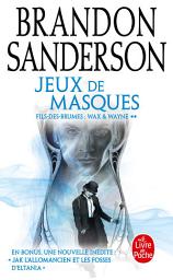 Icon image Jeux de masques (Fils-des-Brumes : Wax & Wayne, Tome 2)