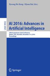 Icon image AI 2016: Advances in Artificial Intelligence: 29th Australasian Joint Conference, Hobart, TAS, Australia, December 5-8, 2016, Proceedings