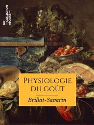 Icon image Physiologie du goût: Méditations de gastronomie transcendante