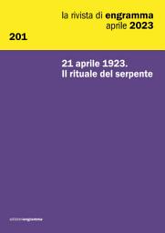 Icon image 21 aprile 1923. Il rituale del serpente: La Rivista di Engramma 201, aprile 2023