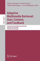 Icon image Adaptive Multimedia Retrieval: User, Context, and Feedback: Third International Workshop, AMR 2005, Glasgow, UK, July 28-29, 2005, Revised Selected Papers