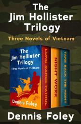 Icon image The Jim Hollister Trilogy: Three Novels of Vietnam