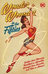 Icon image Wonder Woman in the Fifties: Volume 1