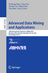 Icon image Advanced Data Mining and Applications: 18th International Conference, ADMA 2022, Brisbane, QLD, Australia, November 28–30, 2022, Proceedings, Part II