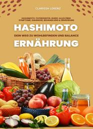 Icon image Hashimoto und Ernährung: Dein Weg zu Wohlbefinden: Guide: Alles über Symptome, Diagnose, Behandlung und Ernährung