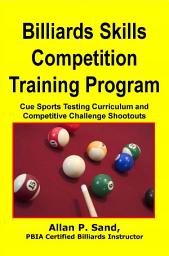 Icon image Billiards Skills Competition Training Program: Cue Sports Testing Curriculum and Competitive Shootout Challenges