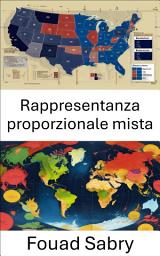 Icon image Rappresentanza proporzionale mista: Democrazia equa nei moderni sistemi elettorali