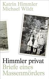 Icon image Himmler privat: Briefe eines Massenmörders