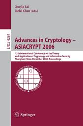 Icon image Advances in Cryptology -- ASIACRYPT 2006: 12th International Conference on the Theory and Application of Cryptology and Information Security, Shanghai, China, December 3-7, 2006, Proceedings