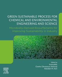 Icon image Green Sustainable Process for Chemical and Environmental Engineering and Science: Microbially-Derived Biosurfactants for Improving Sustainability in Industry