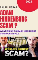 Icon image ADANI HINDENBURG SCAM ?: What actual ground level people think in India.