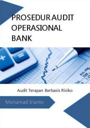 Icon image Prosedur Audit Operasional Bank: Audit Terapan Berbasis Risiko