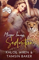 Icon image Mirror Image Seduction: MFM menage reverse harem paranormal romance book