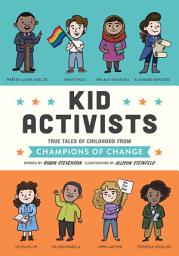 Icon image Kid Activists: True Tales of Childhood from Champions of Change