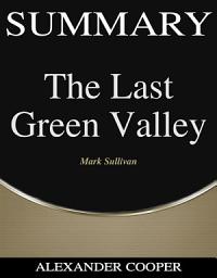 Icon image Summary of The Last Green Valley: by Mark Sullivan - A Comprehensive Summary