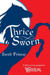 Icon image Thrice Sworn: A Short-Story Prequel to Winterling