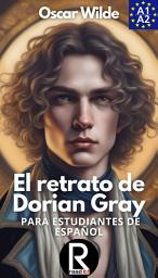 Icon image El retrato de Dorian Gray para estudiantes de español.: Nivel A1-A2. Principiantes.