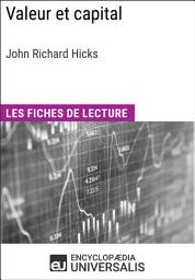 Icon image Valeur et capital de John Richard Hicks: Les Fiches de lecture d'Universalis