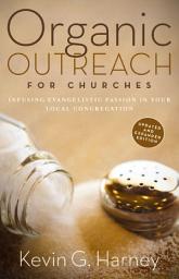 Icon image Organic Outreach for Churches: Infusing Evangelistic Passion in Your Local Congregation