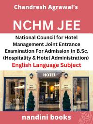 Icon image NCHM JEE PDF-National Council for Hotel Management Joint Entrance Examination For B.Sc.(Hospitality & Hotel Administration) Course Verbal Ability-English Language Subject Only eBook: Objective Questions Asked In Various Exams With Answers