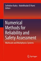 Icon image Numerical Methods for Reliability and Safety Assessment: Multiscale and Multiphysics Systems