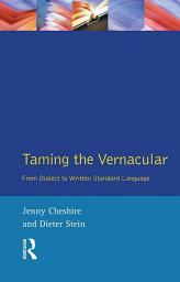 Icon image Taming the Vernacular: From dialect to written standard language