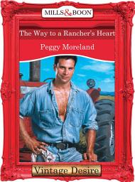 Icon image The Way To A Rancher's Heart (Man of the Month, Book 72) (Mills & Boon Desire)