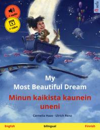 Icon image My Most Beautiful Dream – Minun kaikista kaunein uneni (English – Finnish): Bilingual children's picture book, with online audio and video