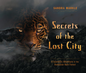 Icon image Secrets of the Lost City: A Scientific Adventure in the Honduran Rain Forest